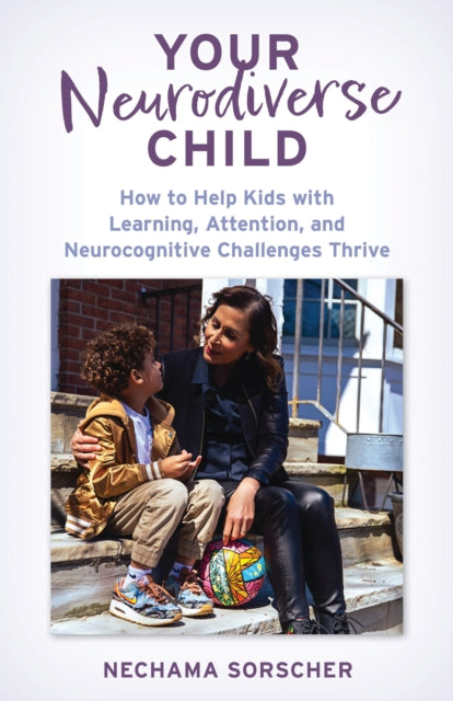 Book cover of: Your Neurodiverse Child. By: Nechama Sorscher PhD