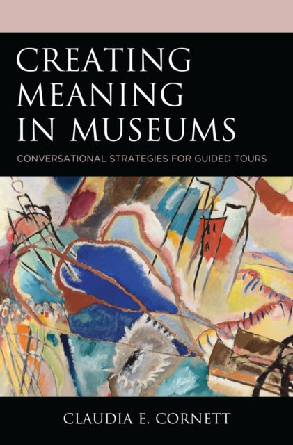 Book cover of: Creating Meaning in Museums. By: Claudia E. Cornett