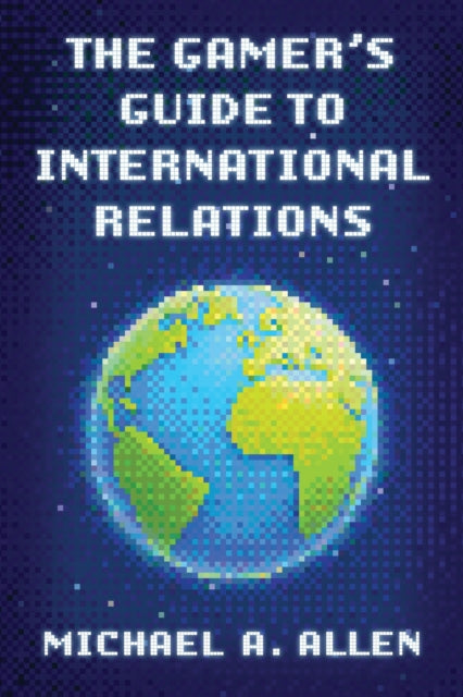 Book cover of: Gamer's Guide to International Relations