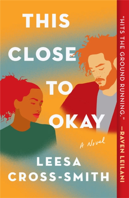 Book cover of: This Close to Okay. By: Leesa Cross-Smith
