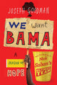 Book cover of: We Want Bama. By: Joseph Goodman