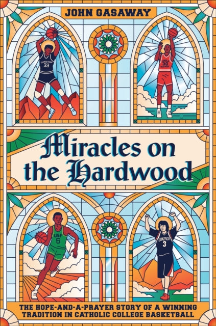 Book cover of: Miracles on the Hardwood. By: John Gasaway