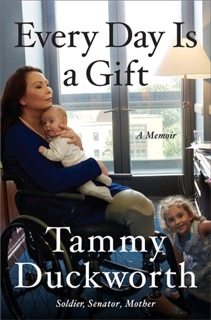 Book cover of: Every Day Is a Gift. By: Tammy Duckworth