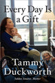 Book cover of: Every Day Is a Gift. By: Tammy Duckworth