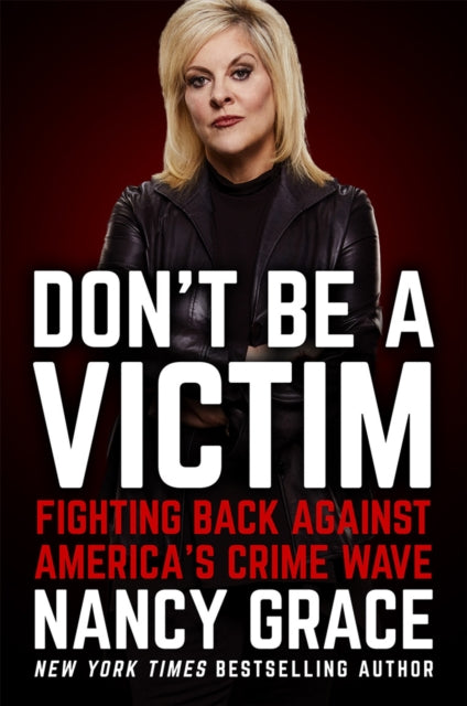Book cover of: Don't Be a Victim. By: Nancy Grace