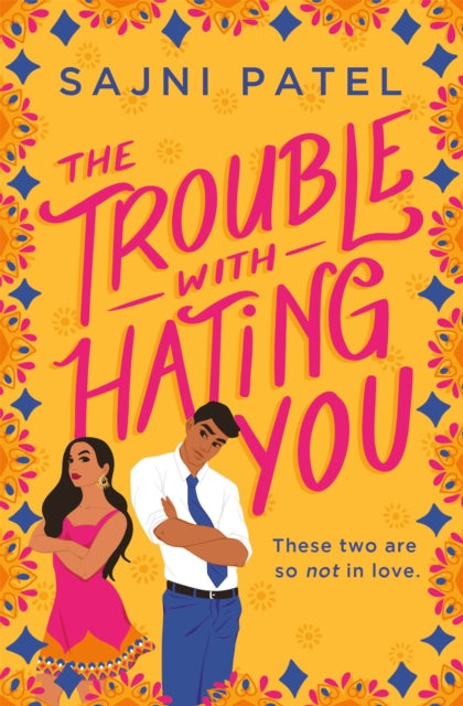 Book cover of: The Trouble with Hating You. By: Sajni Patel