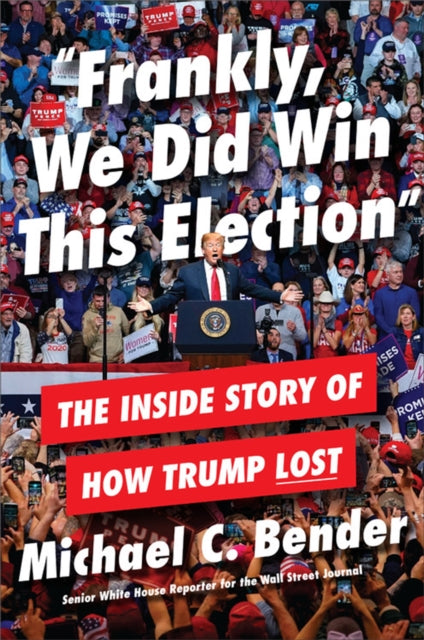Book cover of: Frankly, We Did Win This Election. By: Michael C. Bender