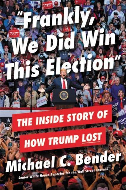 Book cover of: Frankly, We Did Win This Election. By: Michael C. Bender