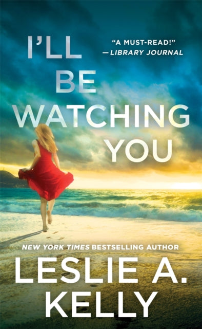 Book cover of: I'll Be Watching You (previously published as Watching You). By: Leslie A. Kelly