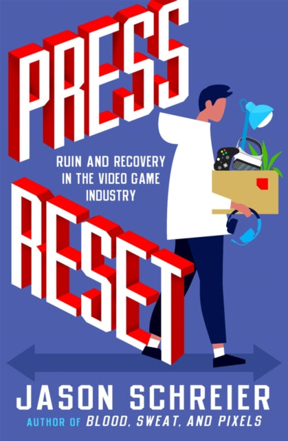 Press Reset, Ruin and Recovery in the Video Game Industry 9781538735497 Jason Schreier