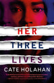 Book cover of: Her Three Lives. By: Cate Holahan