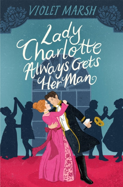 Book cover of: Lady Charlotte Always Gets Her Man. By: Violet Marsh