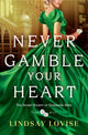 Book cover of: Never Gamble Your Heart. By: Lindsay Lovise