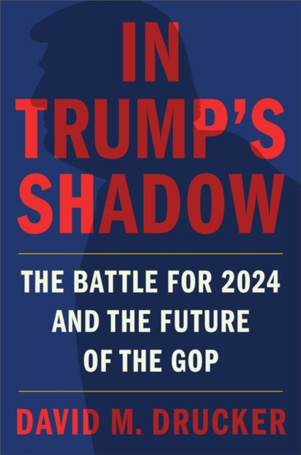 Book cover of: In Trump's Shadow. By: David M. Drucker