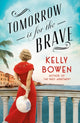 Book cover of: Tomorrow Is for the Brave. By: Kelly Bowen