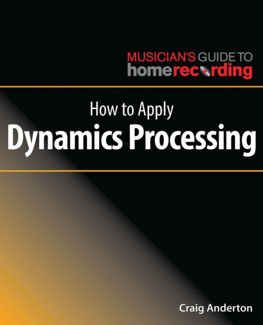 Book cover of: How to Apply Dynamics Processing. By: Craig Anderton