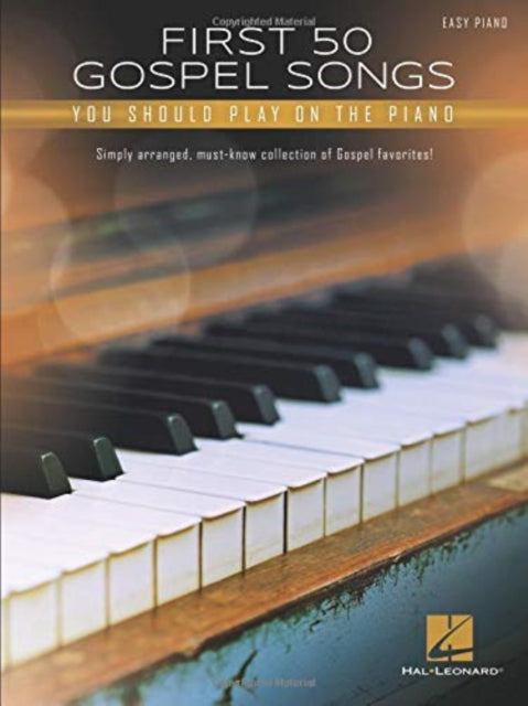 Book cover of: First 50 Gospel Songs You Should Play on Piano. By: Hal Leonard Corp.