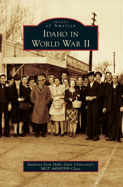 Book cover of: Idaho in World War II. By: Students from Idaho State University's s