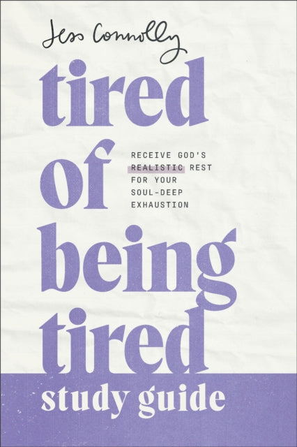 Book cover of: Tired of Being Tired Study Guide. By: Jess Connolly