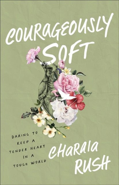 Book cover of: Courageously Soft. By: Charaia Rush