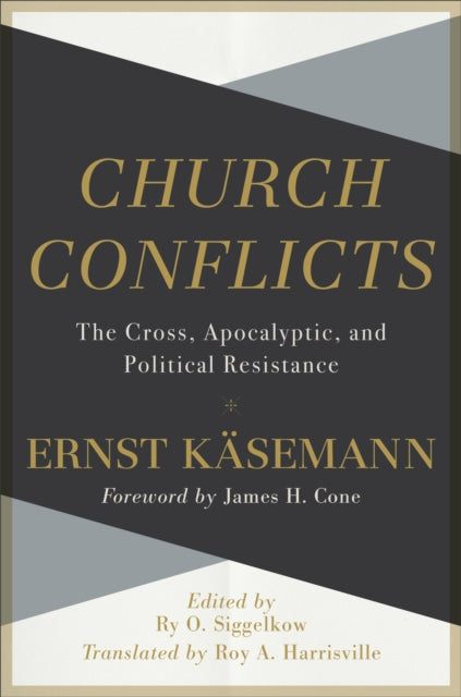Book cover of: Church Conflicts – The Cross, Apocalyptic, and Political Resistance. By: Ernst Käsemann