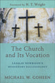 Book cover of: Church and Its Vocation – Lesslie Newbigin`s Missionary Ecclesiology. By: Michael W. Goheen