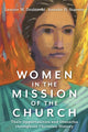 Book cover of: Women in the Mission of the Church – Their Opportunities and Obstacles throughout Christian History. By: Leanne M. Dzubinski