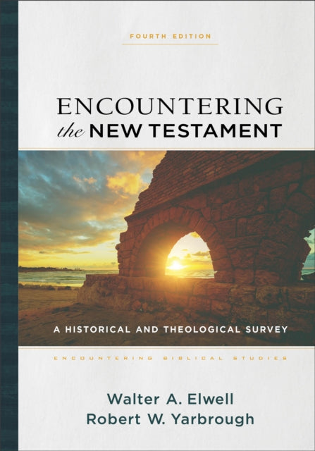 Book cover of: Encountering the New Testament – A Historical and Theological Survey. By: Walter A. Elwell