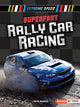 Book cover of: Superfast Rally Car Racing. By: J. Chris Roselius