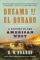 Book cover of: Dreams of El Dorado. By: Henry William Brands