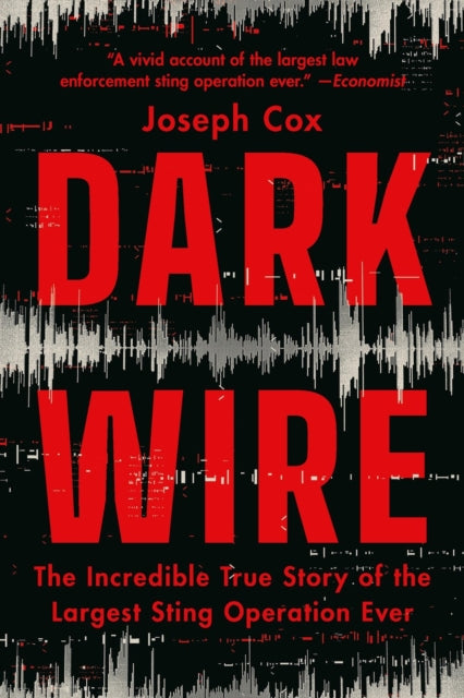 Book cover of: Dark Wire. By: Joseph Cox
