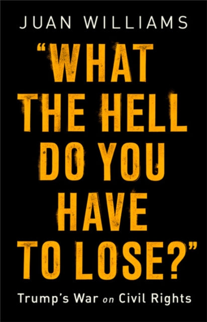Book cover of: What the Hell Do You Have to Lose?. By: Juan Williams