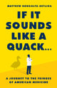 Book cover of: If It Sounds Like a Quack.... By: Matthew Hongoltz-Hetling