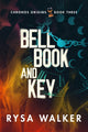 Book cover of: Bell, Book, and Key. By: Rysa Walker
