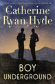 Book cover of: Boy Underground. By: Catherine Ryan Hyde