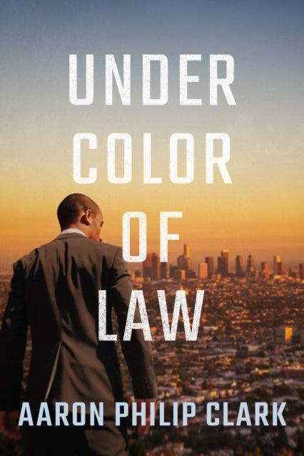 Book cover of: Under Color of Law. By: Aaron Philip Clark