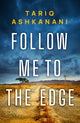 Book cover of: Follow Me to the Edge. By: Tariq Ashkanani