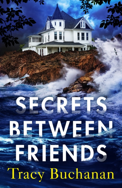 Book cover of: Secrets Between Friends. By: Tracy Buchanan