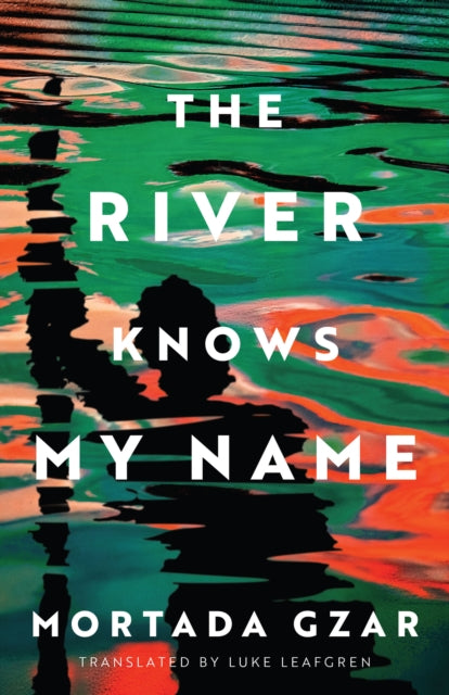 Book cover of: River Knows My Name. By: Mortada Gzar