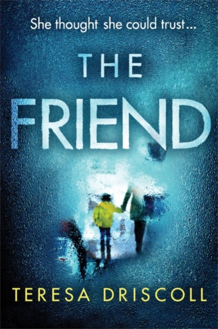 Book cover of: Friend. By: Teresa Driscoll