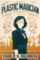 Book cover of: Plastic Magician. By: Charlie N. Holmberg
