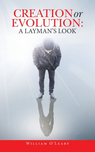 Book cover of: Creation or Evolution. By: William O' Leary