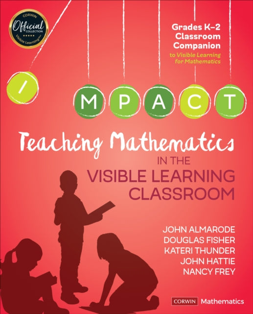 Book cover of: Teaching Mathematics in the Visible Learning Classroom, Grades K-2. By: John T. Almarode