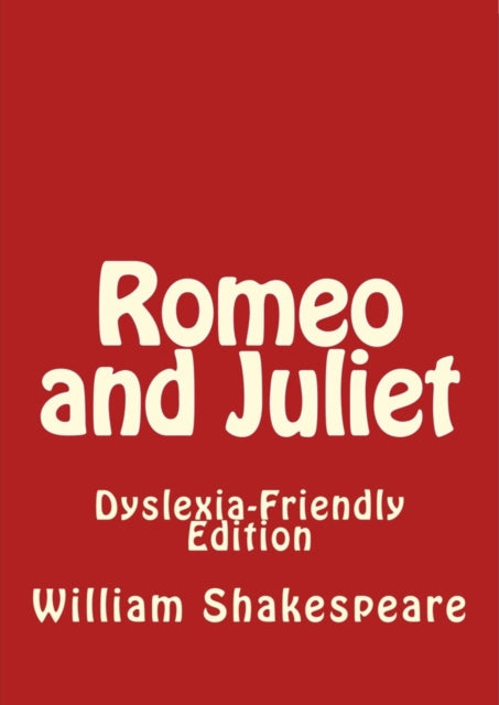 Book cover of: Romeo and Juliet: Dyslexia-Friendly Edition
