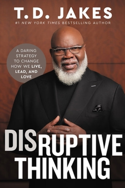Book cover of: Disruptive Thinking. By: T.D. Jakes