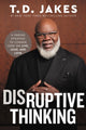 Book cover of: Disruptive Thinking. By: T.D. Jakes