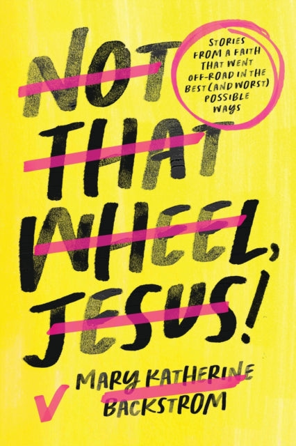 Book cover of: Not That Wheel, Jesus!