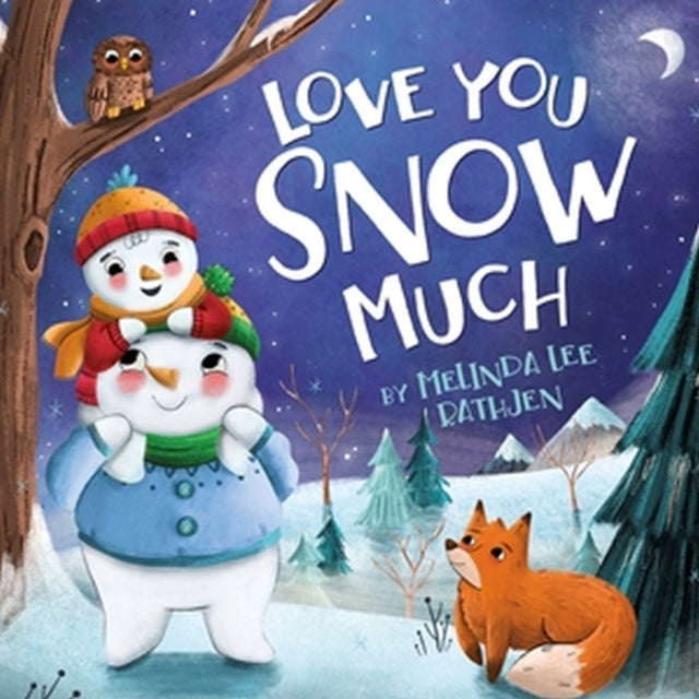 Book cover of: Love You Snow Much. By: Melinda Lee Rathjen