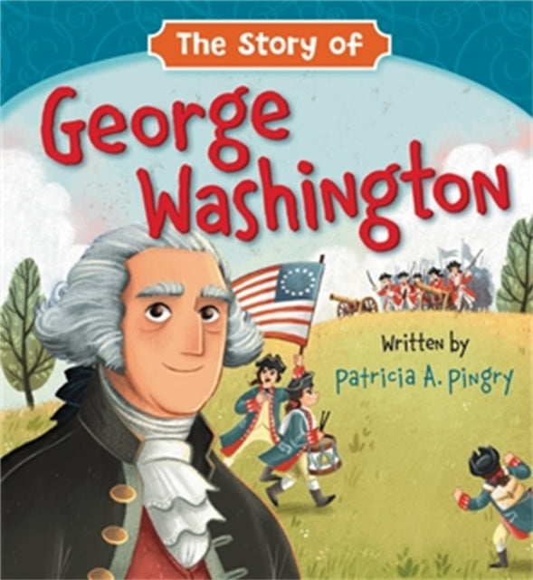 Book cover of: Story of George Washington. By: Patricia A. Pingry