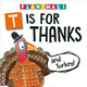 Book cover of: T Is for Thanks (and Turkey!). By: Melinda Lee Rathjen